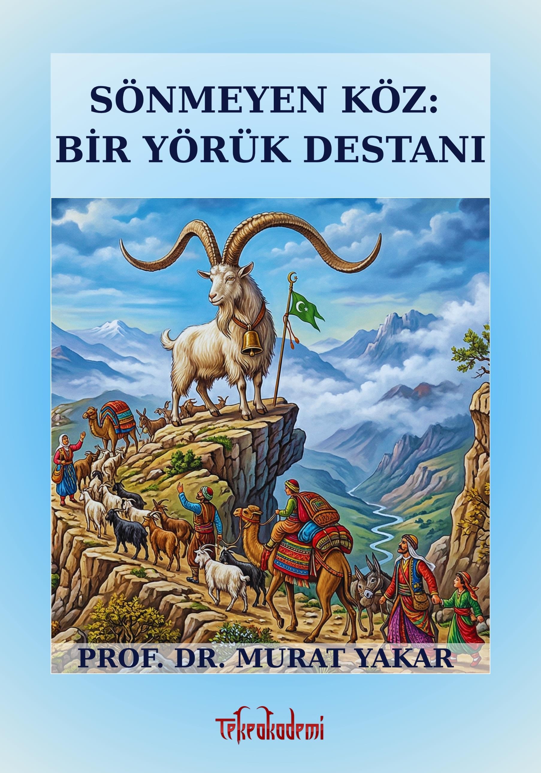 SÖNMEYEN KÖZ: BİR YÖRÜK DESTANI YAYIMLANDI